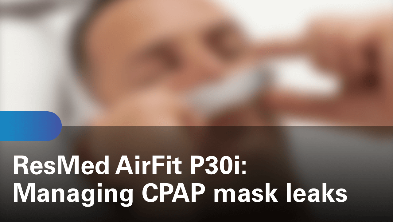 sleep-apnea-airfit-p30i-managing-cpap-mask-leaks